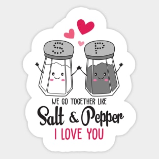 we go together like salt & pepper i love you Sticker